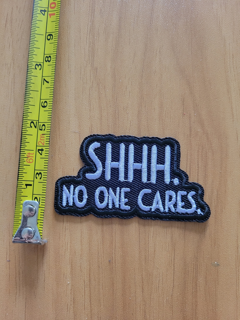 SHHH. No One Cares Embroidered Iron-On Patch - Black & White